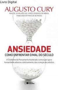 Ansiedade - Como Enfrentar o Mal do Sculo [ebook]