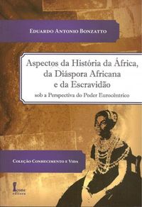 Aspectos da Histria da frica, da Dispora Africana e da escravido sob a perspectiva do poder eurocntrico
