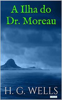 A Ilha do Dr. Moreau (Coleo H.G. Wells)