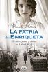 La patria de Enriqueta: De amores, poltica y miserias en la dcada del 30 (Spanish Edition)
