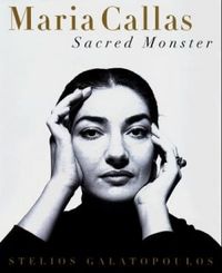 Maria Callas: Sacred Monster