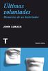 ltimas voluntades: Memorias de un historiador (Noema) (Spanish Edition)