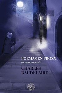 Poemas en prosa: El spleen de Paris (Spanish Edition)