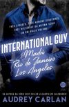 International Guy: Madri, Rio de Janeiro, Los Angeles