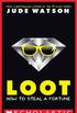 Loot: How to Steal a Fortune (English Edition)
