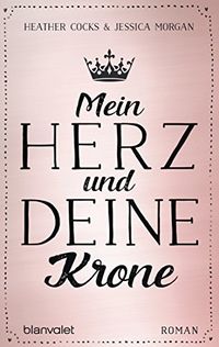 Mein Herz und deine Krone: Roman (German Edition)