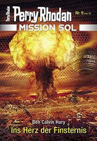 Mission SOL 9: Ins Herz der Finsternis (PERRY RHODAN-Mission SOL) (German Edition)