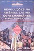 Revolues na Amrica Latina Contempornea. Mxico, Bolvia e Cuba