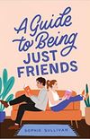 A Guide to Being Just Friends
