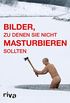 Bilder, zu denen Sie nicht masturbieren sollten (German Edition)