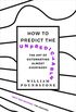 How to Predict the Unpredictable: The Art of Outsmarting Almost Everyone (English Edition)