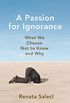 A Passion for Ignorance: What We Choose Not to Know and Why (English Edition)