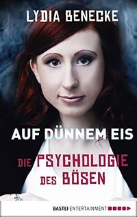 Auf dnnem Eis: Die Psychologie des Bsen (German Edition)