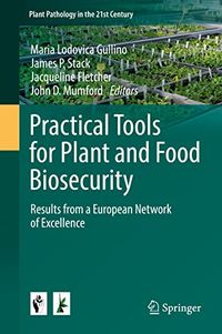 Practical Tools for Plant and Food Biosecurity: Results from a European Network of Excellence (Plant Pathology in the 21st Century Book 8) (English Edition)