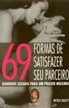69 Formas de Satisfazer Seu Parceiro: Segredos Sexuais para um Prazer