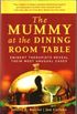 The Mummy at the Dining Room Table 