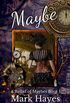Maybe: a Victorian steampunk mystery (A Ballad of Maybes Book 1) (English Edition)