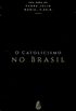 O Catolicismo no Brasil