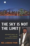 The Sky Is Not the Limit: Adventures of an Urban Astrophysicist (English Edition)