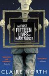 The First Fifteen Lives of Harry August (English Edition)
