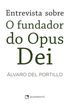 Entrevista sobre o Fundador do Opus Dei