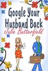 Google Your Husband Back