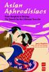 Asian Aphrodisiacs: From Bangkok to Beijing - The Search for the Ultimate Turn-on (English Edition)
