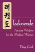 TAEKWONDO: ANCIENT WISDOM FOR MODERN  PB: Ancient Wisdom for the Modern Warrior