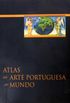 Atlas da Arte Portuguesa no Mundo
