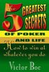 The Five Greatest Secrets of Poker and Life