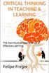 Critical Thinking in Teaching and Learning: The Nonintuitive New Science of Effective Learning