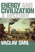 Energy and Civilization: A History (The MIT Press) (English Edition)