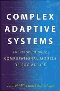 Complex Adaptive Systems - An Introduction to Computatonal Models of Social Life