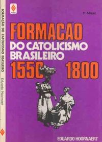Formao do catolicismo brasileiro 1550 1800