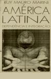 Amrica Latina: dependncia e integrao