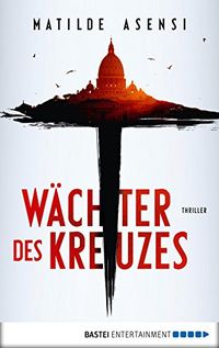 Wchter des Kreuzes: Thriller (German Edition)