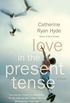 Love in the Present Tense (Vintage Contemporaries) (English Edition)