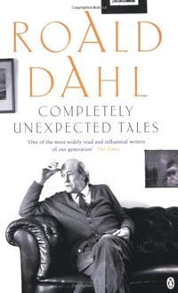 Completely Unexpected Tales: "Tales of the Unexpected" and "More Tales of the Unexpected"