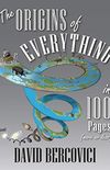 The Origins of Everything in 100 Pages (More or Less) (English Edition)