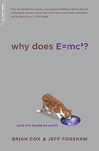 Why Does E=mc2?: (And Why Should We Care?) (English Edition)