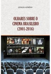 OLHARES SOBRE O CINEMA BRASILEIRO (2001-2016)