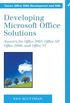 Developing Microsoft Office Solutions: Answers for Office 2003, Office XP, Office 2000, and Office 97