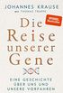 Die Reise unserer Gene: Eine Geschichte ber uns und unsere Vorfahren (German Edition)