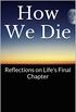 How We Die: Reflections on Life