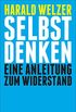 Selbst denken: Eine Anleitung zum Widerstand (German Edition)