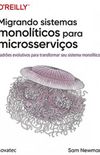 Migrando sistemas monolíticos para microsserviços