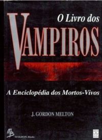 O Livro dos Vampiros - A Enciclopedia dos Mortos-Vivos