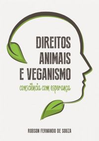 Direitos Animais e veganismo: conscincia com esperana