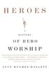 Heroes: A History of Hero Worship (English Edition)