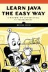 Learn Java the Easy Way: A Hands-On Introduction to Programming (English Edition)